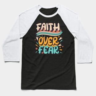 Faith over fear Baseball T-Shirt